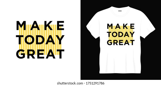 make today great typography t-shirt design