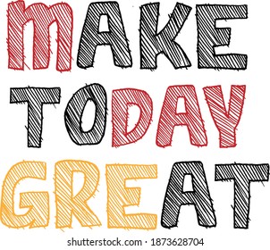 make today great typography t-shirt design