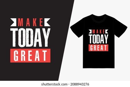 Make Today Great Vintage Typography T-Shirt Design POD, Inspirational Quotes T-Shirt