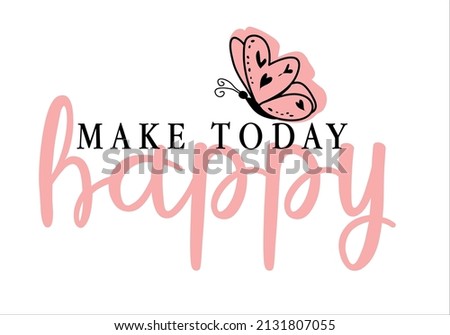 make today happy butterfly design vector