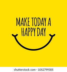 Make Today a Happy Day Vector Template Design