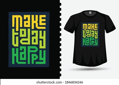 Make Today Happy verrtical typography lettering t shirt design template for print t shirt fashion clothing and poster