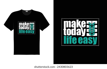 make today life easy t-shirt vector illustration graphic design clothing fashion set, lifestyle, yoga, colorful white and black tees template 