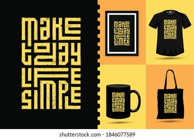 Make Today Life Simple, a la moda tipografía de moda, plantilla de diseño vertical para ropa de camiseta impresa póster y conjunto de mercancías
