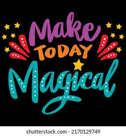 Make today magical, hand lettering. Poster quotes.