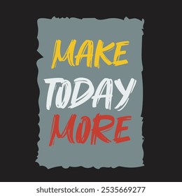 MAKE TODAY MORE vector Pickle T-shirt design template