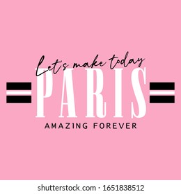 Let’s make today paris amazing forever,Graphic design print t-shirts,women,vector,poster,card