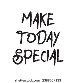 make today special text on white background.