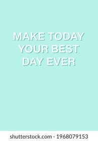Make today your best day ever. A5 format. Pastel Turquoise aesthetic. Inspirational quote. Minimalistic cute style. Vector illustration. Cover for bullet journal. Sticker. 