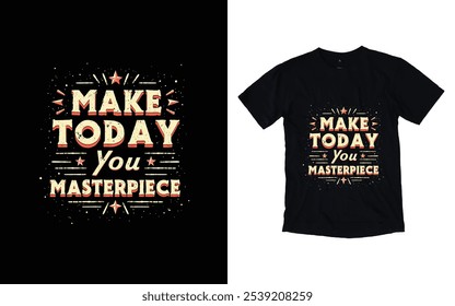 Make Today your Masterpiece typography T-shirt Design