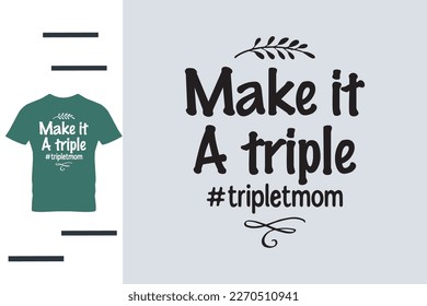 make it a triplet t shirt design