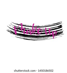 Make up. Motivational Quote . Hand Drawn Text Phrase in Vector, Decorative Design in Curly Fonts. Perfect for a Print, Greeting Card or T-Shirt.