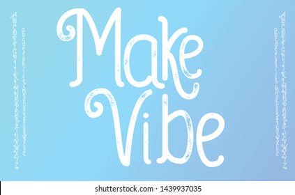 Make Vibe. Lettering print on sticker or clothes. Script font. Motivation print. Script font and font with texture.