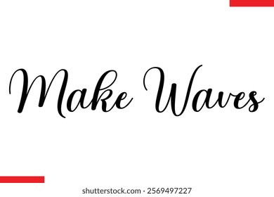 Make Waves Motivational inspirational text lettering