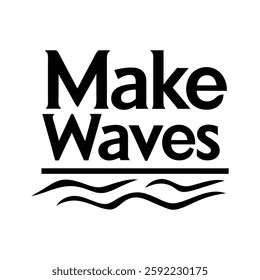  Make waves  typography calligraphy t-shirt design on white background 