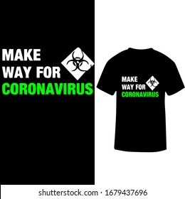 Make Way For Corona Virus-Corona Virus T shirt Design Template Vector.