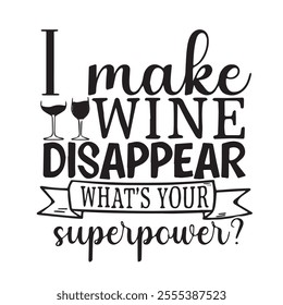 i make wine disappear background inspirational positive quotes, motivational, typography, lettering design