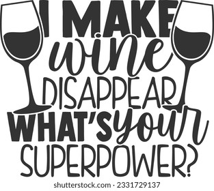 I Make Wine Disappear What's Your Superpower - Wine Design