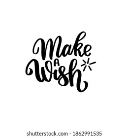 Make a wish. Birthday wishes. Hand lettering holiday quote. Modern calligraphy. Greeting cards design elements phrase
