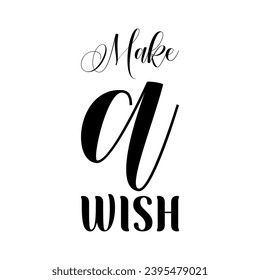 make a wish black letter quote