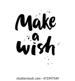 Make a wish. Boho style vector phrase. Inspirational and motivational quote handwritten with black ink and brush. Brush calligraphy. Hand lettering for posters, invitations, cards, t shirt