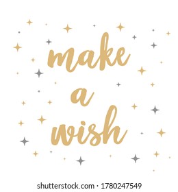 Make a wish. Brush hand lettering. Inspiring quote. Motivating modern calligraphy. 