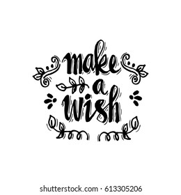 Make a wish. Brush hand lettering. Inspiring quote.