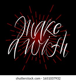 Make a wish brush paint hand drawn lettering on black background with splashes. Design templates for greeting cards, overlays, posters