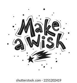 Make a wish cute hand drawn lettering with a falling star illustration. Children and kids print, poster or t-shirt design. Dream and dreaming symbol.