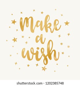 Make a Wish - hand drawn golden calligraphy inspirational message