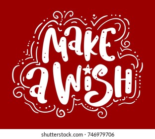 Make a wish - hand drawn lettering. Vector calligraphy illustration quote.