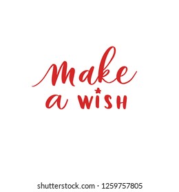 Make a wish -  hand lettering desiign inscription vector.