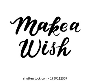 Make a wish hand lettering text as badge, tag, icon, celebration card, invitation, postcard, banner template. Fashion lettering typography poster. Vector illustration.