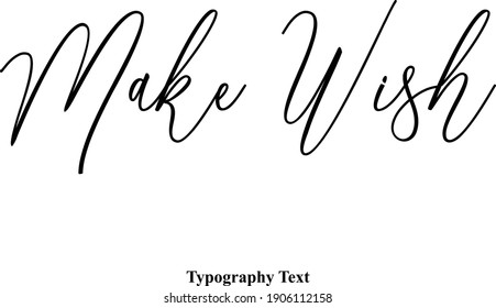 Make Wish Handwritten Font Typography Text Positive Quote on White Background