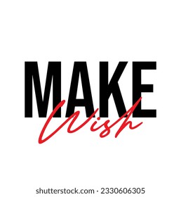 Make Wish Handwritten Font Typography Text Positive Quote on White Background