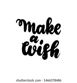 Make a Wish Handwritten Lettering. Vector Illustration of Calligraphy Design Element.