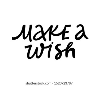 Make wish ink pen monochrome lettering. Handwritten inscription vector calligraphy. Motivative slogan, motto freehand drawing. Inspiring and optimistic phrase calligraphic design element