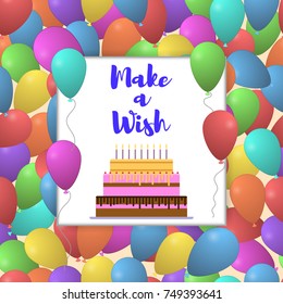 Make a wish lettering with colorful balloon. Background for birthday greeting card. Vector illustration.