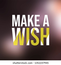 make a wish. Life quote with modern background vector illustration
