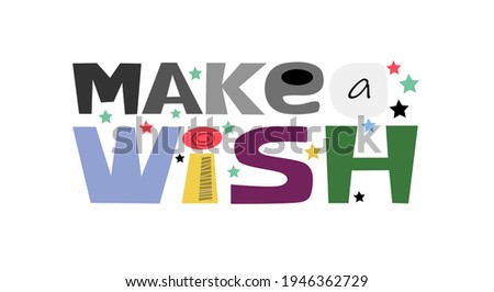 Make a Wish  motivational vector  Colourful letters. Confidence building words, phrase for  personal growth. t-shirts, posters, self help affirmation inspiring motivating typography.
