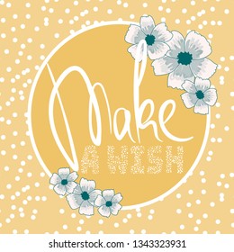 "Make a wish" - a phrase decorated with a frame, flowers and seamless pattern.