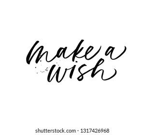 Make a wish phrase. Hand drawn brush style modern calligraphy. Vector illustration of handwritten lettering.