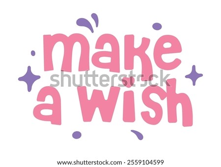 Make a wish phrase illustration on white background. Birthday greeting card or party decoration