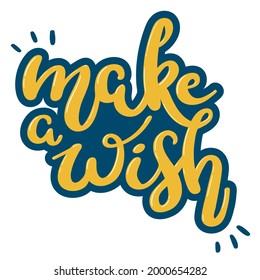 make a wish phrase, motivational quote, isolated modern calligraphy lettering