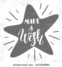 Make a wish quote, hand written lettering with star shape, vector illustration