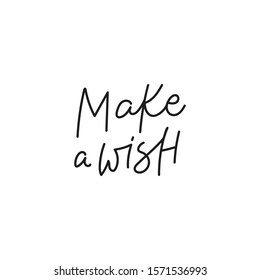 Make a wish quote lettering. Calligraphy inspiration graphic design typography element. Hand written postcard. Cute simple black vector sign point flourishes