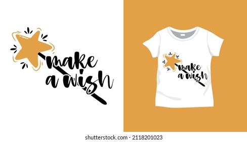 Make a wish slogan and magic wand design for kids t-shirt print. Vector design for textile and industrial products.