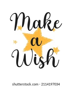 Make a wish slogan. Vector illustration design for fashion fabrics, textile graphics, prints.