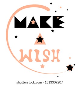 Make a wish. Star falls in  the sky, lettering of phrase is hand-drawn in fashionable color palette. Vector drawing for textiles, poster, cards, t-shirts, souvenirs, Valentine's Day, birthday.