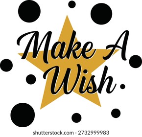 Make A Wish stars typography t-shirt design vector illustration for birthday party hope dreams and festive special occasion celebration on transparent background.